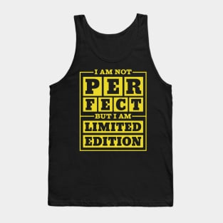 I Am Not Perfect But I Am Limited Edition Tank Top